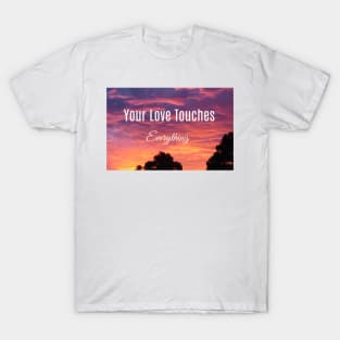 Your Love Touches Everything Sunset  - Inspirational Quote T-Shirt